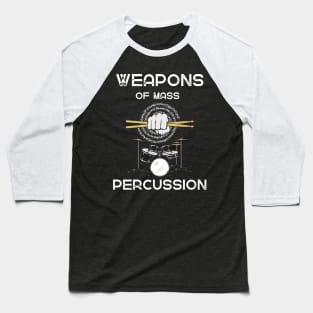 Weapons Of Mass Percussion Baseball T-Shirt